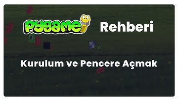 Pygame Rehberi 1 - Pygame Kurulumu ve Pencere Açma