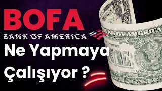 BOFA Ne yapmaya Çalışıyor? Bank Of America'nın İşlemlerindeki Niyetini Nasıl Çözebiliriz?