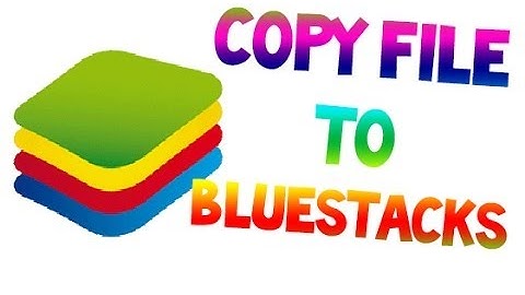 How to EASILY Copy files to Bluestack