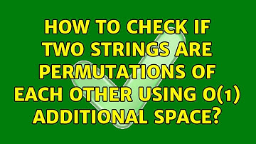 How to check if two strings are permutations of each other using O(1) additional space?