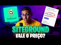 SiteGround: Tudo o Que Você Precisa Saber Antes de Comprar!