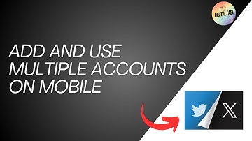 How To Add And Use Multiple X Or Twitter Accounts On Mobile In 2024