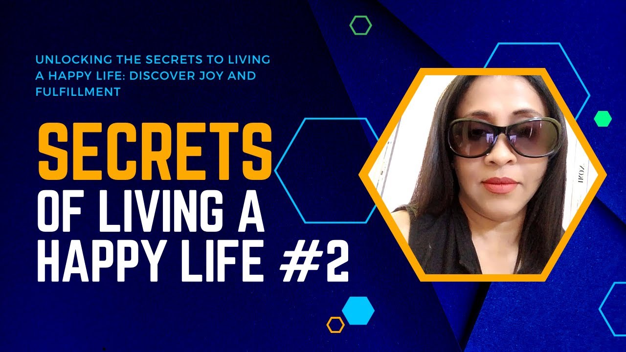 Unlocking the Secrets to Living a Happy Life: Discover Joy and