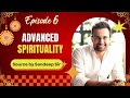 Episode 6 - Advanced Spirituality | Source by Sandeep Sir I Hindi Shyam