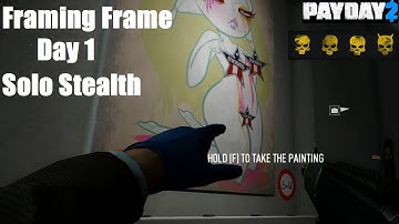 (Payday 2) Framing Frame (Day 1) Deathwish Solo Stealth Guide.