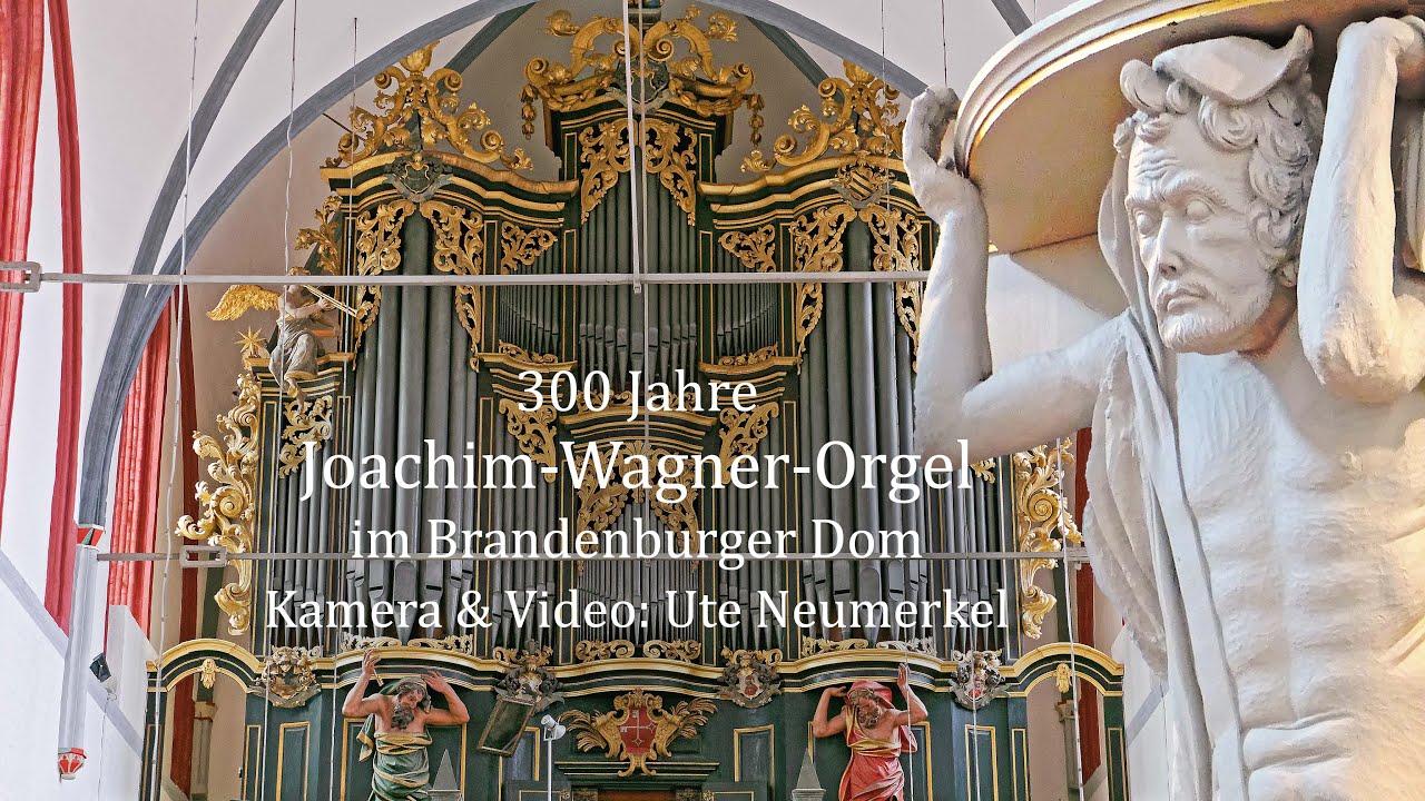 300 Jahre Joachim Wagner-Orgel im Brandenburger Dom. Einführung & Klangbeispiele: Andreas Kitschke
