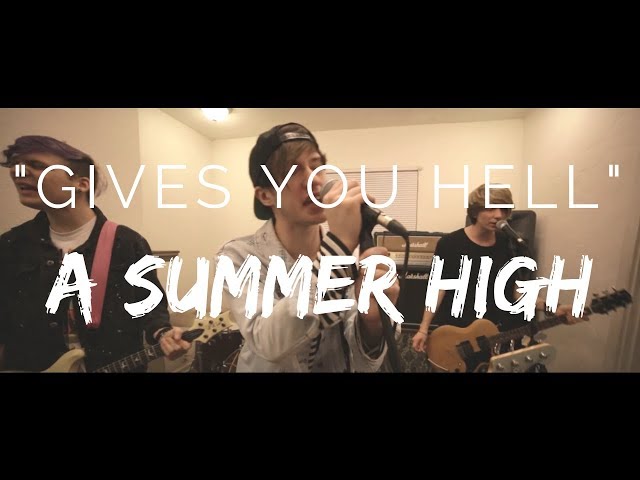 Gives You Hell -  A Summer High (The All-American Rejects Cover) class=