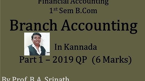 Branch Accounts in Kannada PART 1 - 2019 B.Com 1st Semester Question Paper for 6 Marks) By Srinath