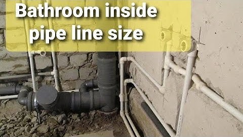 bathroom ke andar kis size ka pipe lagaye
