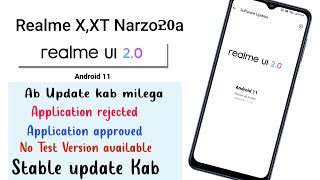 Realme X,XT, Narzo 20a new android 11 update. Application rejected/Approved. Stable update kab ?