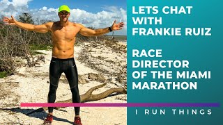 Frankie Ruiz | Co-founder and Race Director of The Miami Marathon