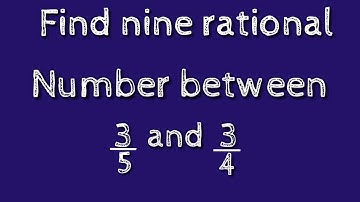 How to find nine rational numbers between 3/5 and 3/4.shsirclasses.
