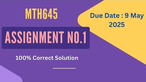 Mth 645 assignment 1 solution 2025|mth 645 assignment 1 solution spring 2025
