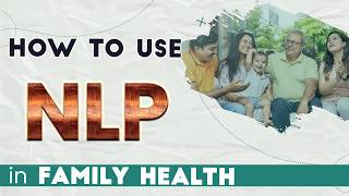 Psychology |  Emotional health | Role of NLP in family health |