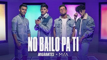 MIGRANTES + MYA | No Bailo Pa Ti [Official Video]