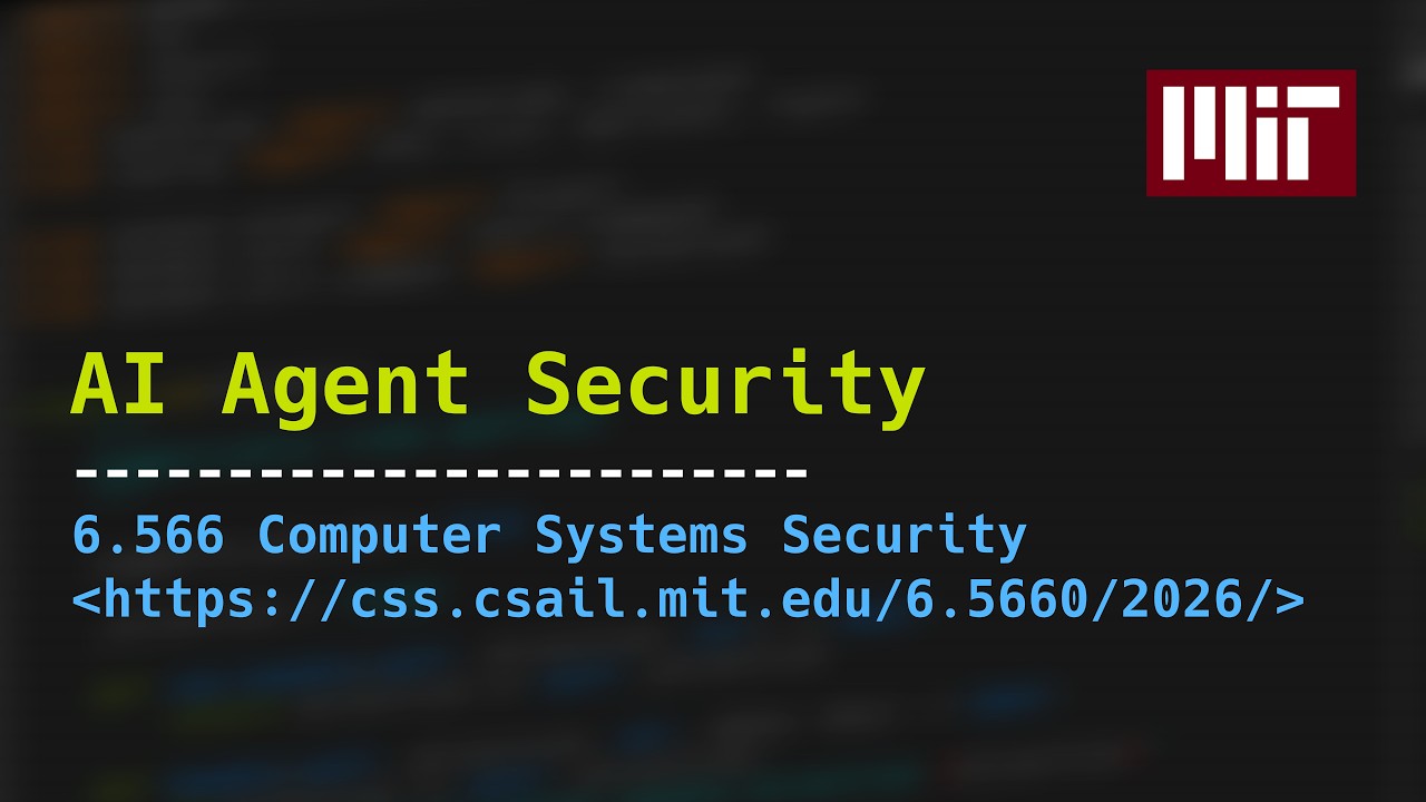 AI Agent Security - MIT 6.566 Computer Systems Security, Spring 2026 ...