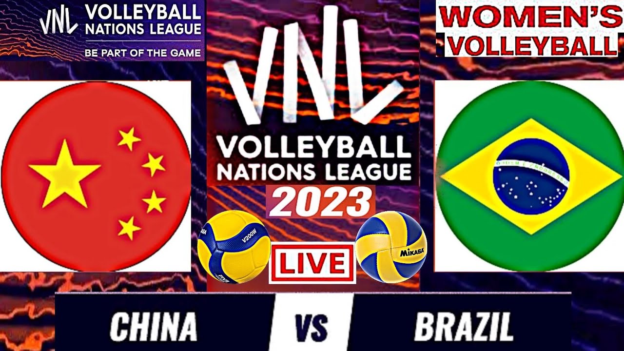 BRAZIL vs CHINA Live Score Update Today Match VNL 2023 FIVB VOLLEYBALL WOMENS NATIONS LEAGUE