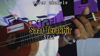 SAAT TERAKHIR-ST12| Cover ukulele senar 4 byRadit Setiyawan