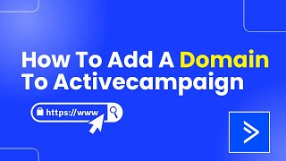 How To Add A Domain To ActiveCampaign