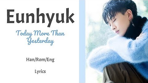 Eunhyuk - Today More Than Yesterday || Lyrics (Han/Rom/Eng)