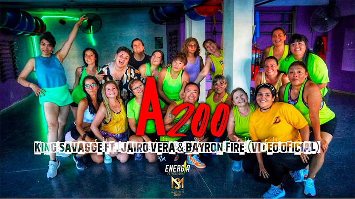 A 200 - KING SAVAGGE - ft. JAIRO VERA & BAYRON FIRE COREO ZUMBA MARCE SOTO