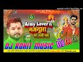 Dj rohit music  army lover majnuaa kare arji hodj bhakti remix song dj hard bass king mix