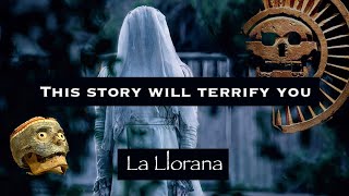 The Weeping Woman : La Llorona 