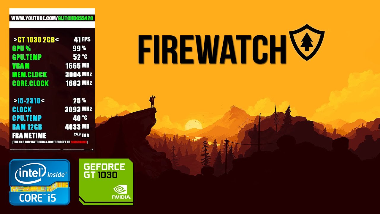 Firewatch | GT 1030 2GB + i5-2310 + 12GB RAM