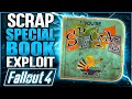 I am 99 sure this is a new fallout 4 exploit  scrap special book exploit