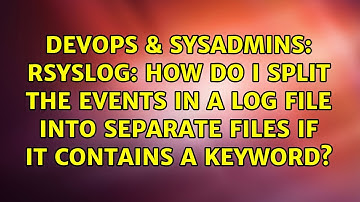 rsyslog: How do I split the events in a log file into separate files if it contains a keyword?