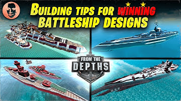 Building Tips for Winning Battleship Designs! - From the Depths Tutorial