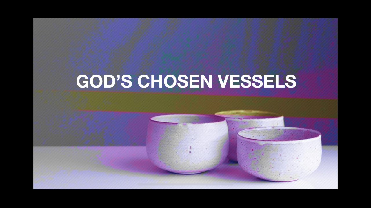 God's Chosen Vessels YouTube
