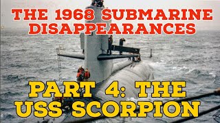 The 1968 Submarine disappearances | Part 4: The USS Scorpion