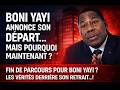 Fin de parcours pour Boni Yayi ? Les vérités derrière son retrait