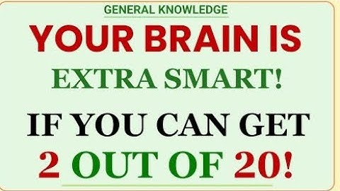YOUR BRAIN IS EXTRA SMART! IF YOU CAN GET 2 OUT OF 20! |mind scope  | Extreme Quiz Challenge!!