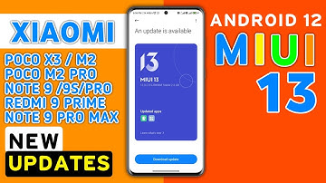 Xiaomi MIUI 13 Android 12 Update for Redmi 9 Prime,Poco M3,M2,Pro,M2,Redmi Note 9, 9 Pro,Max,Note 9s