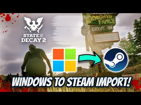 State Of Decay 2 - How To Import Your Microsoft Windows Communities To Steam!