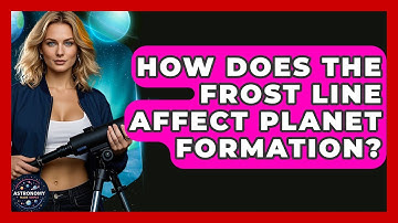 How Does The Frost Line Affect Planet Formation? - Astronomy Made Simple