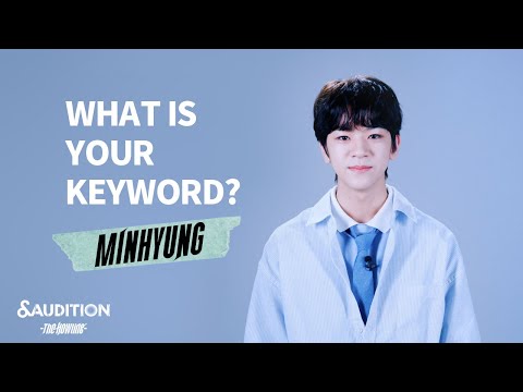 [&AUDITION] WHAT IS YOUR KEYWORD? - MINHYUNG