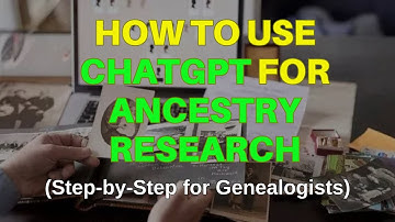 How to Use ChatGPT for Ancestry Research (Step-by-Step for Genealogists)