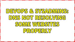 DevOps & SysAdmins: DNS not resolving some websites properly (2 Solutions!!) Wealth
