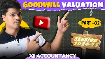 Goodwill Valuation Part 2 | Past Adjustments in Goodwill | Class 12 Accountancy session 2024-2025