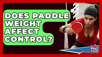 Does Paddle Weight Affect Control? - Ping Pong Prodigy