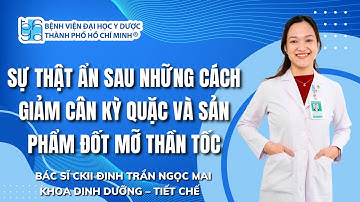 SỰ THẬT ẨN SAU NHỮNG CÁCH GIẢM CÂN KỲ QUẶC VÀ SẢN PHẨM ĐỐT MỠ THẦN TỐC
