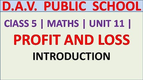 DAV | ClASS 5 | PROFIT AND LOSS | INTRODUCTION | UNIT 11 |