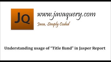 Understanding usage of Title band in Jasper Report