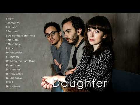 The Best of Daughter - Daughter' Greatest Hits Full Album Playlist