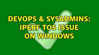 DevOps & SysAdmins: Iperf TOS issue on Windows (2 Solutions!!) Details