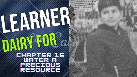 learner diary for class 7th chapter 16 Water a precious resource ❤