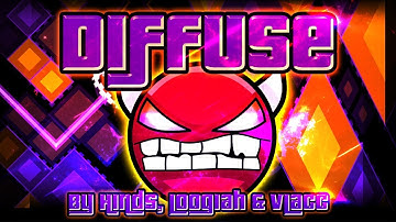Geometry Dash - Diffuse 100% GAMEPLAY Online (Hinds, Loogiah & Vlacc) HARD DEMON